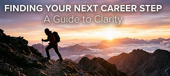 Finding Your Next Career Step: A Guide to Clarity